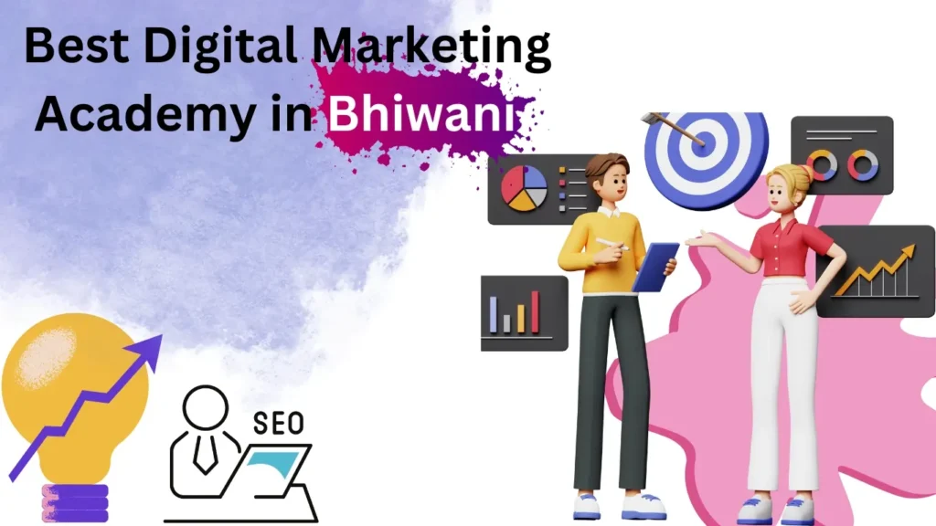 Best Digital Marketing Academy in Bhiwani